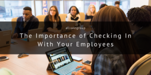 alliantgroup - houston texas - The Importance of Checking In With Your Employees