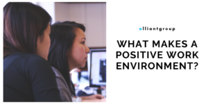 Alliantgroup — What Makes A Positive Work Environment